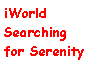 Text Box: iWorldSearching for Serenity
